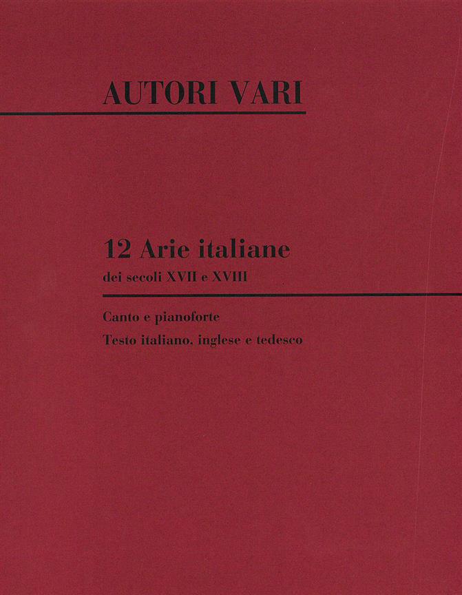 12 Arie Italiane Dei Secoli XvII E XvIII - Per Voce E Pianoforte - pro zpěv a klavír
